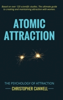 Atomic Attraction: The Psychology of Attraction 1999872223 Book Cover