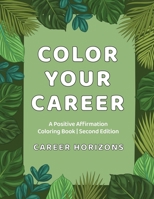 Color Your Career: A Positive Affirmation Coloring Book Second Edition: A Positive Affirmation Coloring Book Second Edition 1736736353 Book Cover