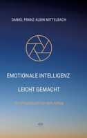 Emotionale Intelligenz leicht gemacht: Ein Praxisbuch für den Alltag (German Edition) 3384560876 Book Cover