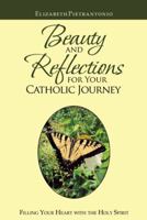 Beauty and Reflections for Your Catholic Journey : Filling Your Heart with the Holy Spirit 197369493X Book Cover