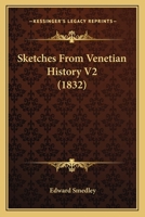 Sketches From Venetian History V2 1437116019 Book Cover