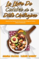 Le Livre De Cuisine De La Di�te Chetog�ne: Savourez Des Recettes De Perte De Poids C�tog�nes Simples, Saines Et D�licieuses. (Keto Diet Recipes Cookbook) 1802417850 Book Cover