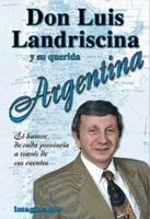 Don Luis Landriscina y Su Querida Argentina/ Don Luis Landriscina and His Beloved Argentina: El Humor De Cada Provincia a Traves De Sus Cuentos 950768347X Book Cover