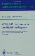 Gwai-92: Advances in Artificial Intelligence: 16th German Conference on Artificial Intelligence, Bonn, Germany, August 31 - September 3, 1992. Proceedings 3540566678 Book Cover