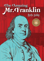 The Amazing Mr. Franklin: Or the Boy Who Read Everything 1682631028 Book Cover