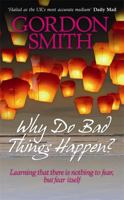 Why Do Bad Things Happen?: Learning That There is Nothing to Fear But Fear Itself 1848501021 Book Cover