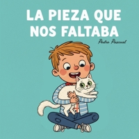 LA PIEZA QUE NOS FALTABA.: CUENTO PARA 5+ AÑOS B0G3PJ1NLY Book Cover