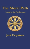 The Moral Path: Living by the Five Precepts B0DTJ3GBRZ Book Cover