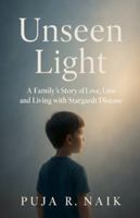 Unseen Light A Family's Story of Love, Loss, and Living with Stargardt Disease B0FPJP15B3 Book Cover