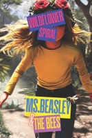 Ms. Beasley and the Bees: Wildflower Spiral B0DQLR53DB Book Cover