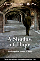 A Shadow of Hope: Dr. Samuel Mudd 1864-1871 0980916356 Book Cover