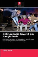 Delinquência Juvenil em Bangladesh: Delinquência Juvenil no Bangladesh: Identificar as causas com prevenção e reabilitação 6204071777 Book Cover