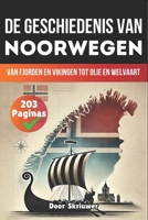 De geschiedenis van Noorwegen: Van fjorden en Vikingen tot olie en welvaart (Geschiedenis van Landen) (Dutch Edition) B0FH2QF58S Book Cover