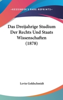 Das dreij�hrige Studium der Rechts- und Staats-Wissenschaften 1167429699 Book Cover