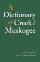 A Dictionary of Creek/Muskogee (Studies in the Anthropology of North Ame) 0803283024 Book Cover