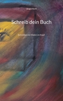 Schreib dein Buch: Schreiben ist Malen im Kopf (German Edition) 3695751606 Book Cover