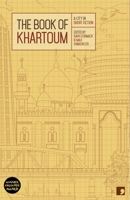 The Book of Khartoum: A City in Short Fiction 1905583729 Book Cover