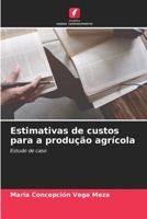 Estimativas de custos para a produção agrícola: Estudo de caso 6204149172 Book Cover