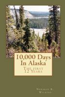 10,000 Days In Alaska: The First 12 Years 1978 1989 1886352186 Book Cover