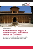 Historia de los Zegrís y Abencerrajes, caballeros moros de Granada 365900894X Book Cover