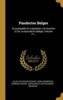 Pandectes Belges: Encyclop�die de L�gislation, de Doctrine Et de Jurisprudence Belges, Volume 71... 0341248088 Book Cover