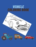 Vehicle Coloring Book: Activity Coloring Book for Kids B08L3Q685W Book Cover