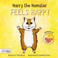 Harry the Hamster Feels Happy 1725394839 Book Cover