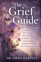 The Grief Guide: The Complete Psychology of Imposter Syndrome, Why It Persists, and How to Build Genuine Confidence - for anyone ready to understand ... more deeply and live with greater clarity B0H8HLDRC7 Book Cover