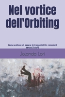 Nel vortice dell'Orbiting: Come evitare di essere intrappolati in relazioni senza futuro B0C2S14CD3 Book Cover