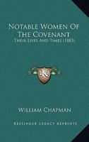 Notable Women Of The Covenant: Their Lives And Times 1104358204 Book Cover