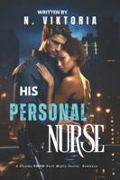His Personal Nurse: A Steamy BWWM interracial Multicultural Standalone Forbidden Love Dark Mafia Doctor Captive Romance (DARK DYNASTY) B0F9VG4QSR Book Cover