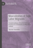 Masculinities of Tajik Labor Migrants: Transformations of Gender Roles and Practices in a Transnational Migration Context 9819604605 Book Cover