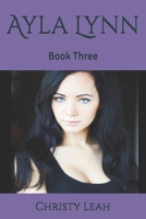 Ayla Lynn: Book Three (The Ayla Lynn Series) B0FHHMCLMX Book Cover