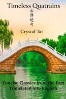 Timeless Quatrains: Concise Classics from the East, Translated into English (Timeless Poetry) B0GT63646T Book Cover