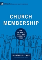 Church Membership: How the World Knows Who Represents Jesus