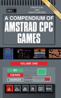 A Compendium of Amstrad CPC Games - Volume One 1789828872 Book Cover