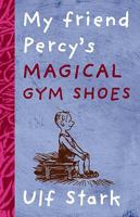 My Friend Percy's Magical Gym Shoes 095825981X Book Cover