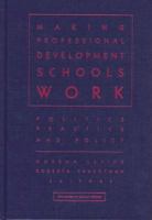 Making Professional Development Schools Work: Politics Practice and Policy (Serise on School Reform) 0807736341 Book Cover