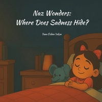 Naz Wonders: Where Does Sadness Hide? B0FKSNWFN2 Book Cover