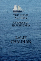 THE SILENT ALCHEMY: A MEMOIR OF SELF DISCOVERY B0FJNR14LN Book Cover