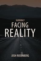 Suddenly Facing Reality 147728642X Book Cover