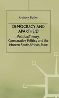 Democracy and Apartheid: Political Theory, Comparative Politics and the Modern South African State 0333665937 Book Cover