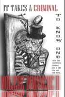 It Takes a Criminal to Know One: How the Inspector General and I Are One and the Same 1541174283 Book Cover
