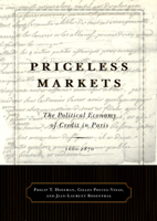 Priceless Markets: The Political Economy of Credit in Paris, 1660-1870 0226348016 Book Cover