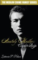 Anatoly Medlov: Complete Reign (The Medlov Crime Family, #3) 0983218617 Book Cover