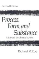 Process, Form, and Substance: A Rhetoric for Advanced Writers, Second Edition 0133266044 Book Cover