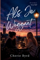 Als Je Weggaat: Een Eigentijdse Lesbische Coming-Of-Age-Roman (Dutch Edition) B0H4WB16RX Book Cover