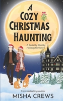 A Cozy Christmas Haunting: A Sweetly Spooky Holiday Romance B0GKG4NMCX Book Cover