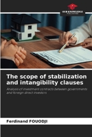 The scope of stabilization and intangibility clauses: Analysis of investment contracts between governments and foreign direct investors 6206280519 Book Cover