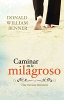 Caminar en Lo Milagroso: Una Travesia Misionera 9875571989 Book Cover